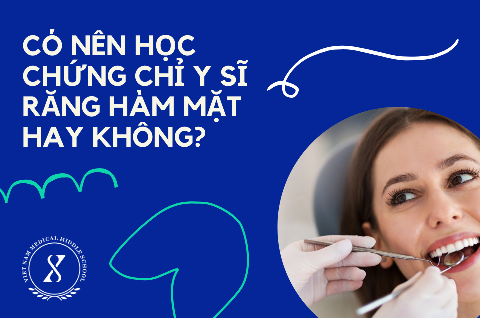 Có Nên Học Chứng Chỉ Y Sĩ Răng Hàm Mặt Hay Không?