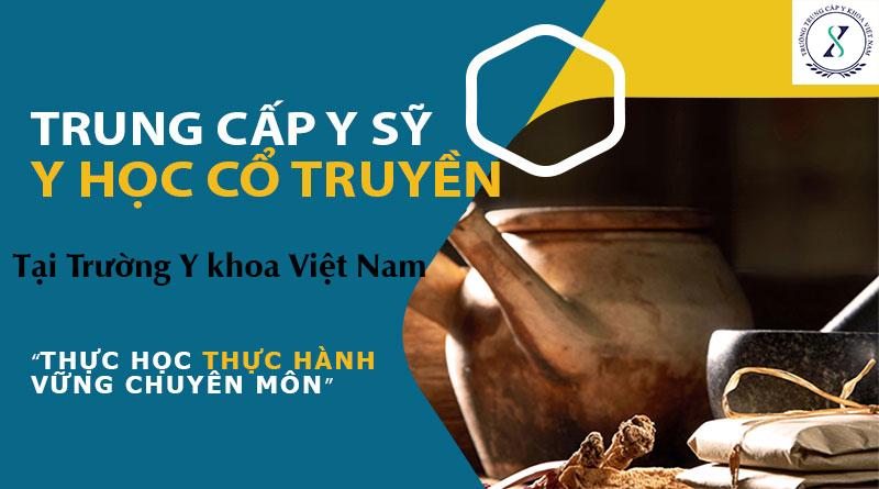 Học Trung cấp y học cổ truyền tại Trường Y khoa Việt Nam với cơ hội việc làm ít cạnh tranh