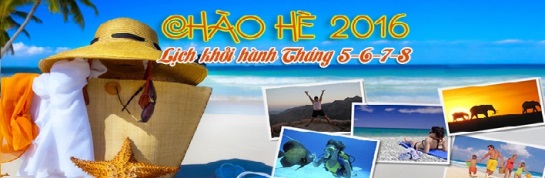 LỊCH KHỞI HÀNH TOUR NƯỚC NGOÀI DỊP HÈ 2016