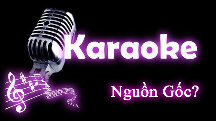 Nguồn Gốc Của Karaoke?