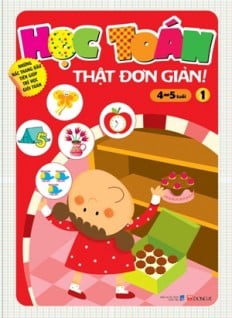 Học Toán Thật Đơn Giản (4-5 Tuổi) - Tập 1