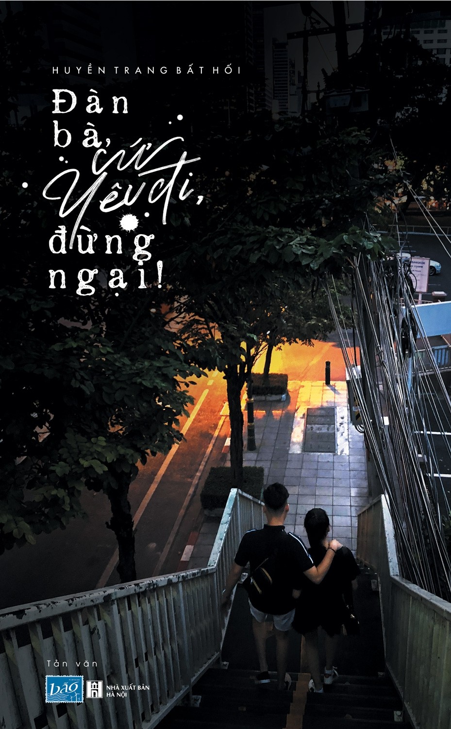 Đàn Bà, Cứ Yêu Đi, Đừng Ngại