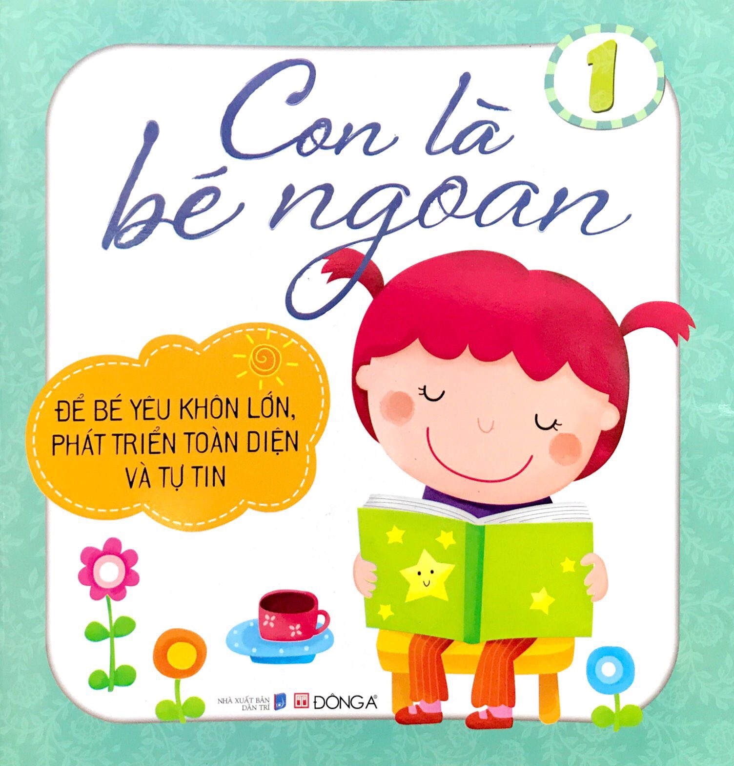 Con Là Bé Ngoan Tập 1: Để Bé Yêu Khôn Lớn, Phát Triển Toàn Diện Và Tự Tin