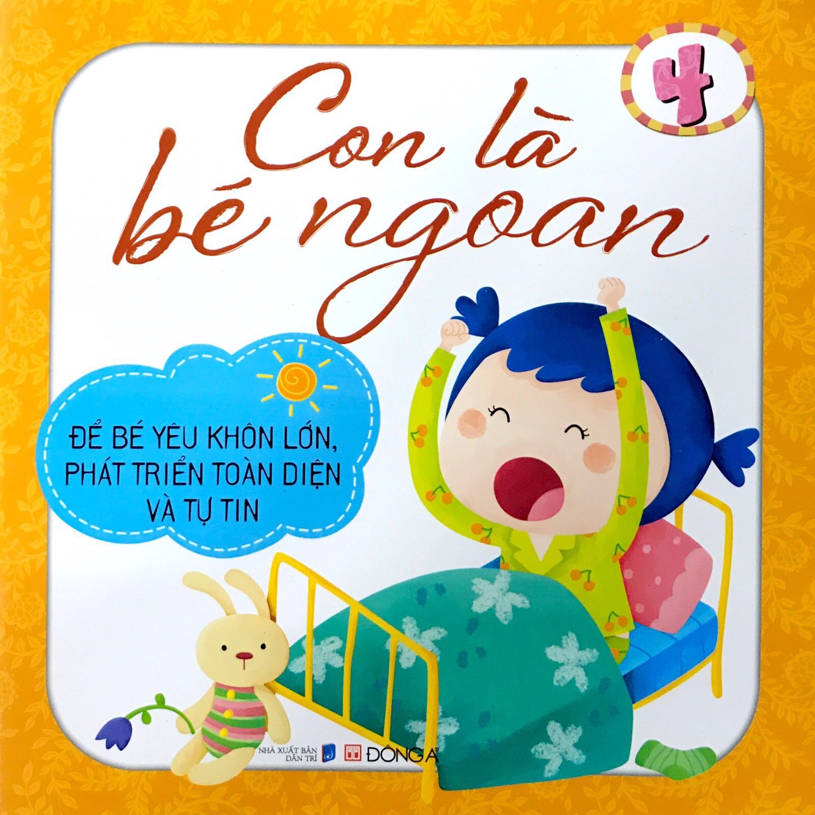 Con Là Bé Ngoan Tập 4: Để Bé Yêu Khôn Lớn, Phát Triển Toàn Diện Và Tự Tin