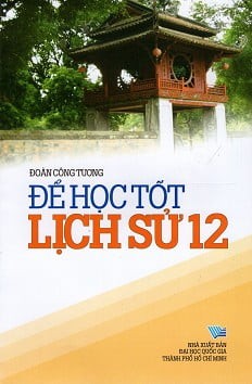 Để Học Tốt Lịch Sử Lớp 12