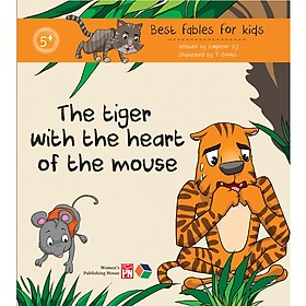 The Tiger With The Heart Of The Mouse (Best Fables For Kids) - Truyện Tranh Đơn Ngữ Cho Thiếu Nhi