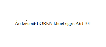 Áo kiểu nữ LOREN khoét ngực A61101