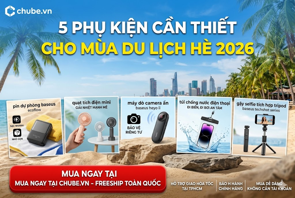 5 phụ kiện cần thiết cho mùa du lịch hè 2026 nhỏ gọn và hữu ích