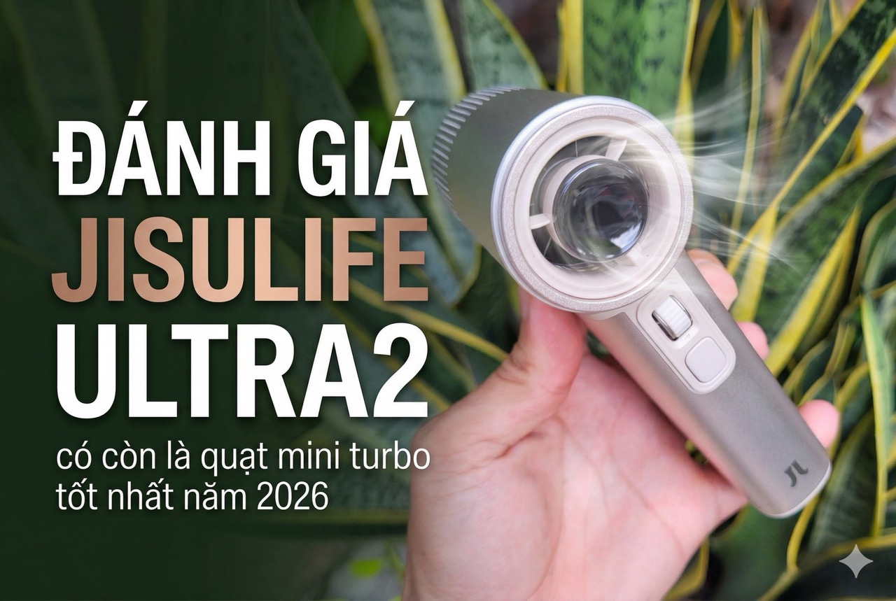 Đánh giá Jisulife Ultra 2, có còn là quạt mini turbo tốt nhất 2026?