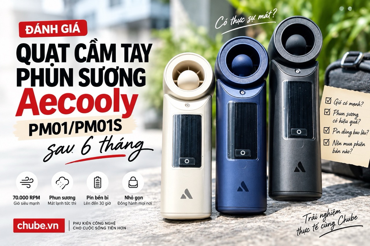 Đánh giá quạt cầm tay phun sương Aecooly PM01/PM01S sau 6 tháng