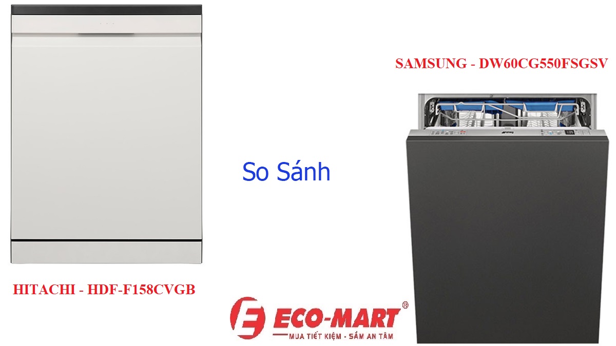 So sánh máy rửa bát Samsung DW60CG550FSGSV và Hitachi HDF-F158CVGB ?