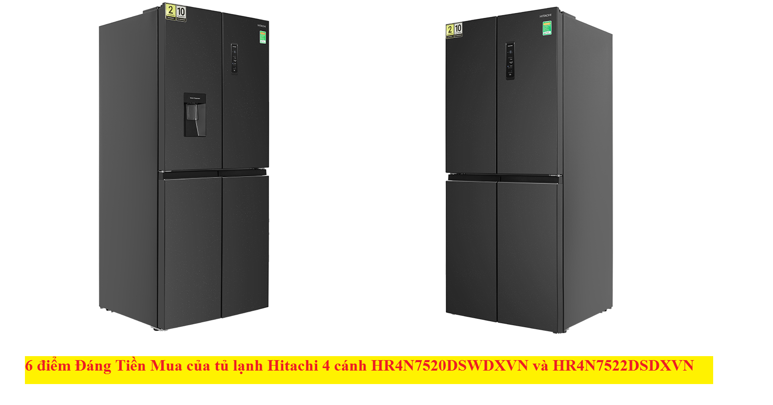 6 điểm Đáng Tiền Mua của tủ lạnh Hitachi 4 cánh HR4N7520DSWDXVN và HR4N7522DSDXVN