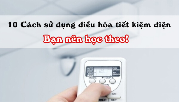 Làm sao để tiết kiệm điện khi sử dụng điều hòa?