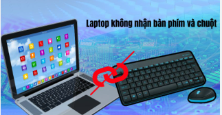 Cách khắc phục máy tính không nhận bàn phím hoặc chuột ngoài