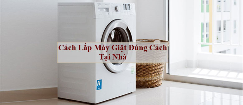 Hướng Dẫn Lắp Đặt Máy Giặt Samsung Tại Nhà Đơn Giản, Cực Chi Tiết