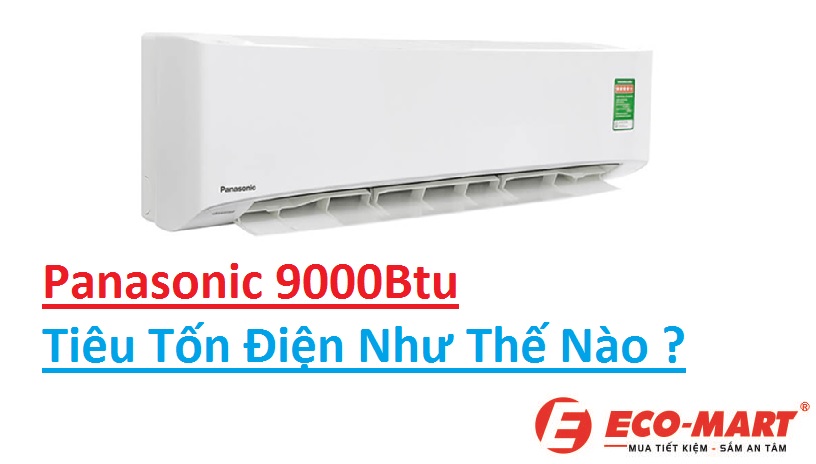 Điều hòa Panasonic 9000btu có công suất tiêu thụ điện như thế nào?