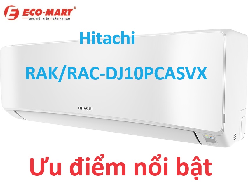 Ưu điểm nổi bật của điều hòa Hitachi 9000Btu RAK/RAC-DJ10PCASVX