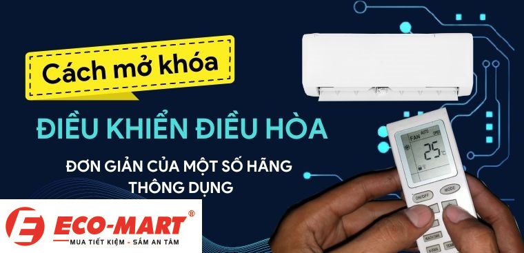 Hướng dẫn mở khóa điều khiển điều hòa của tất cả các hãng