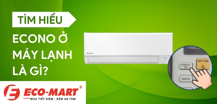 Chức năng Econo ở điều hòa là gì? Xem ưu - nhược điểm của tính năng này