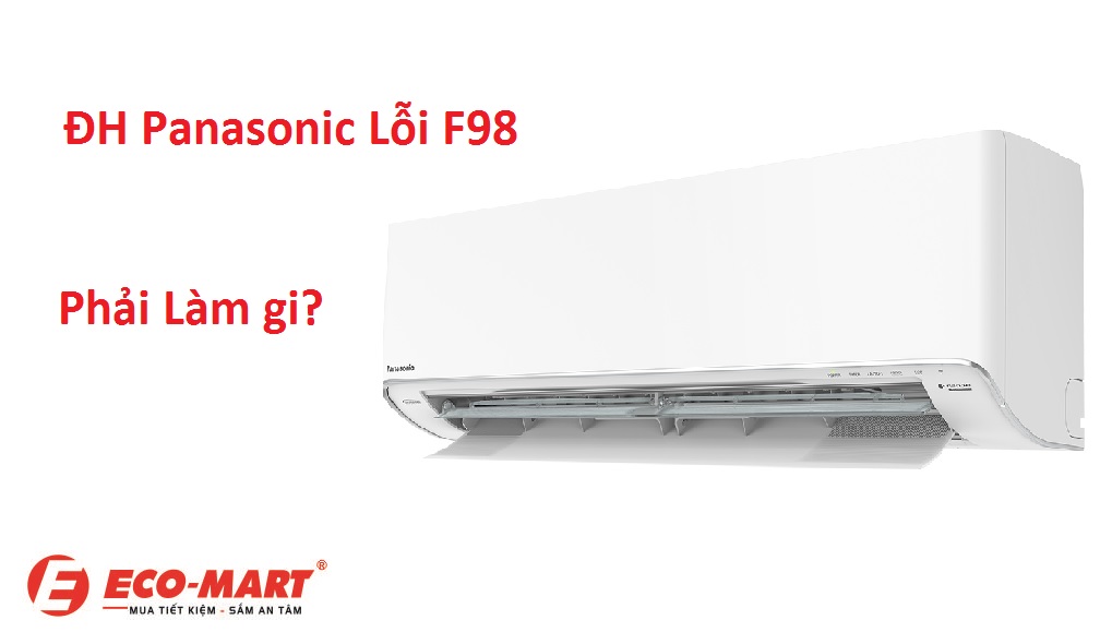 Điều hòa Panasonic báo lỗi F98 thì phải làm gì?