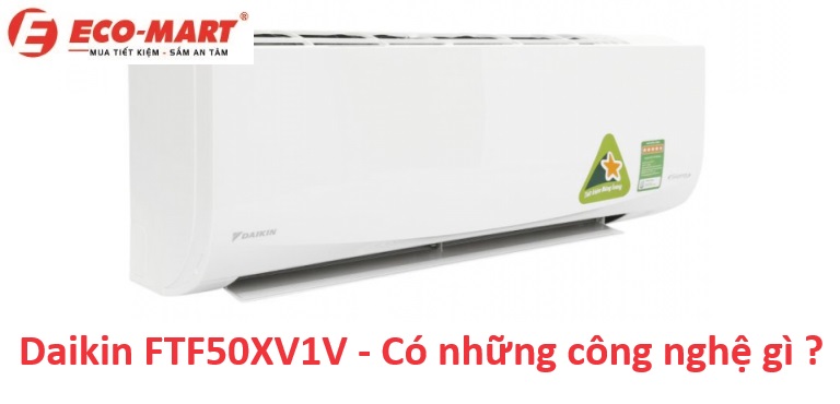 Điều Hòa Daikin 18.000Btu FTF50XV1V có những công nghệ gì ?