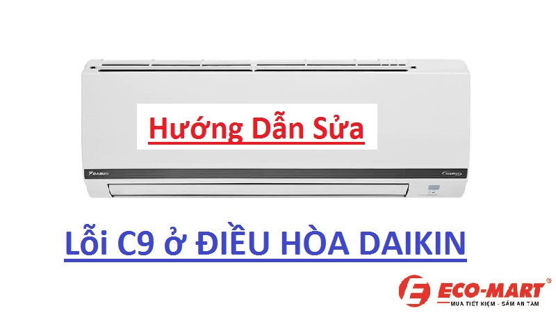 Điều hòa Daikin báo lỗi C9 - Hướng Dẫn Sửa