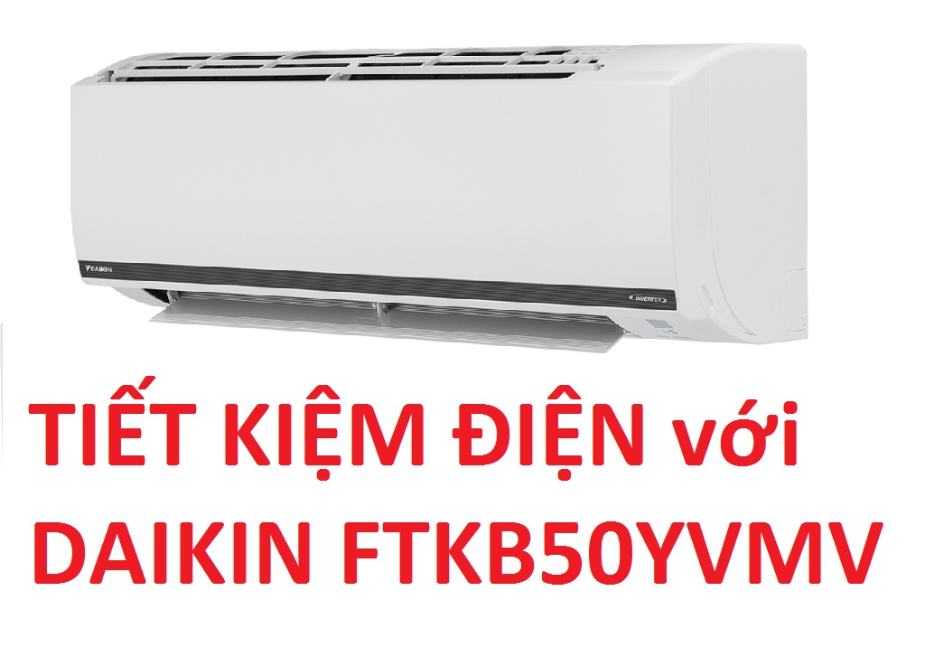 Tiết kiệm điện tối đa với điều hòa Daikin inverter 18000btu FTKB50YVMV