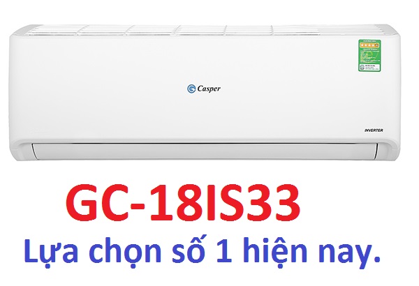 Điều hòa Casper 18000btu GC-18IS33 - Lựa chọn số 1 khoảng giá dưới 12 triệu