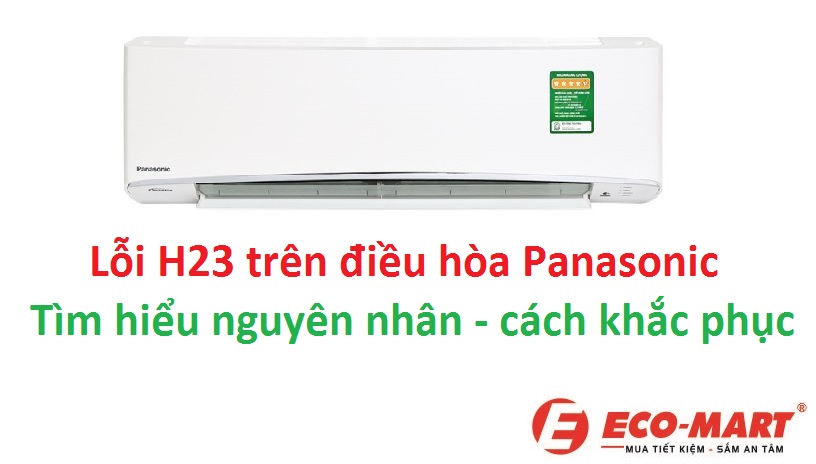 Nguyên nhân và cách khắc phục lỗi H23 điều hoà Panasonic