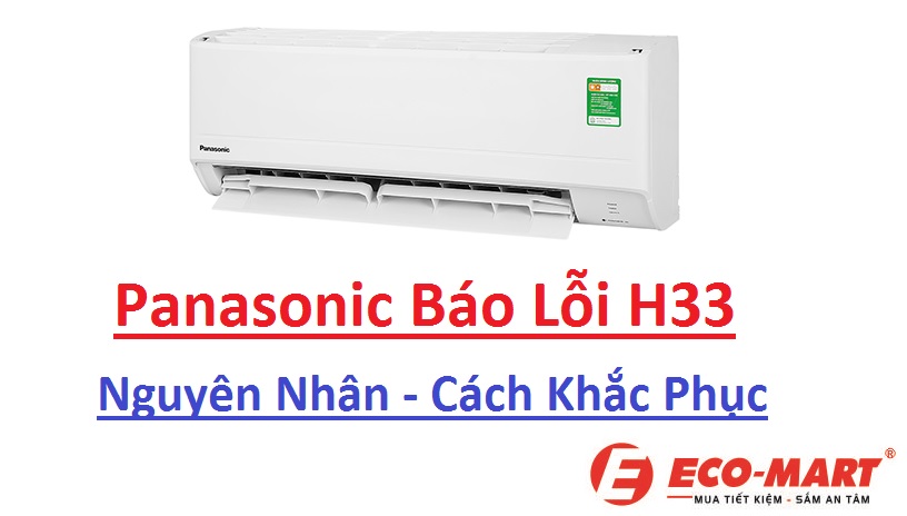 Điều hòa Panasonic báo lỗi H33 thì bạn phải làm gì?