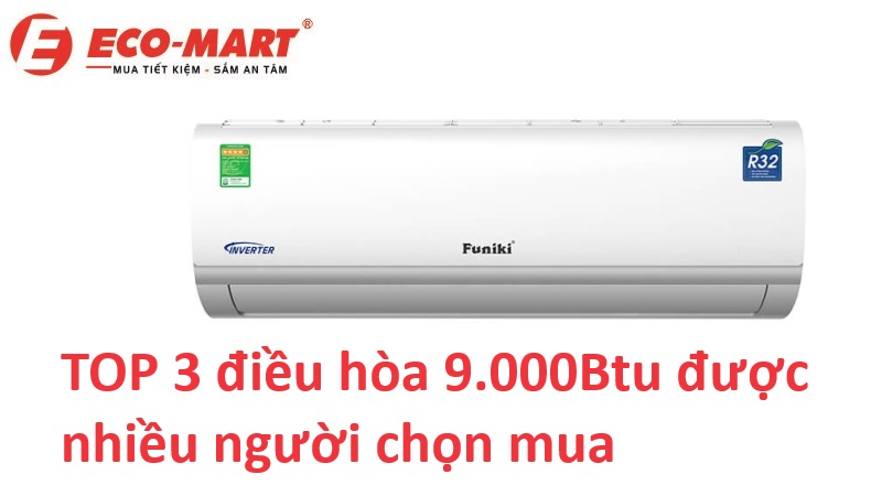 TOP 3 mẫu điều hòa 9.000Btu được nhiều người chọn mua