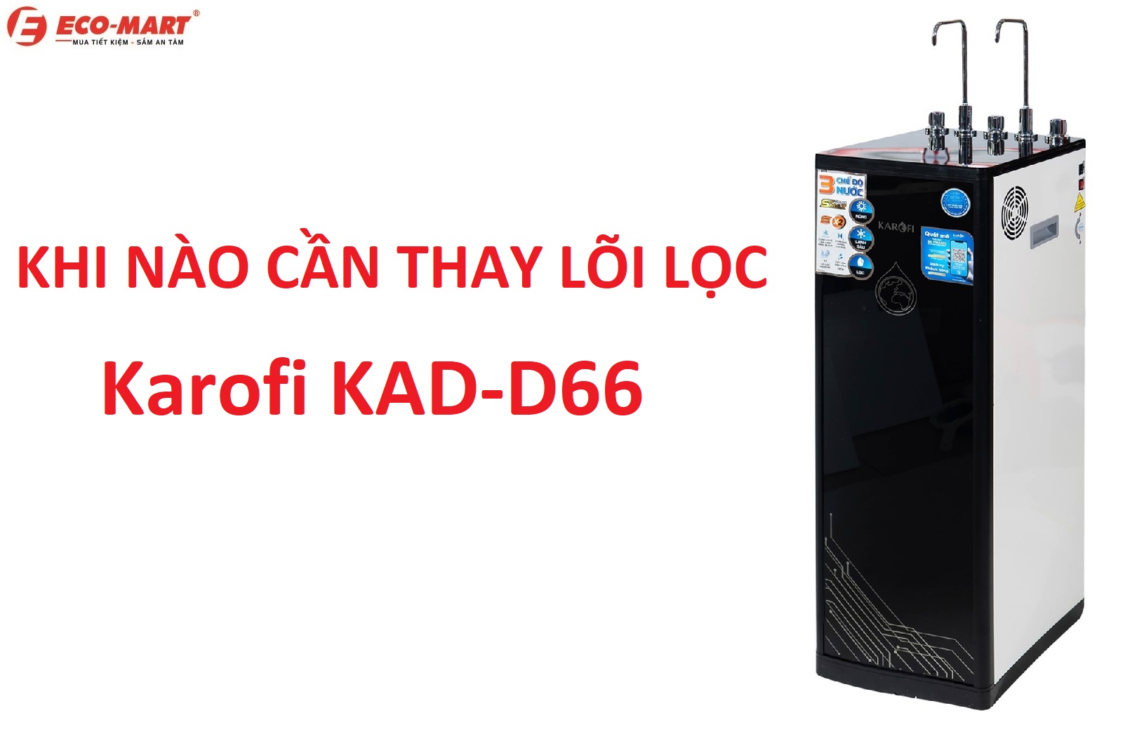 Sau bao lâu phải thay lõi lọc cho máy lọc nước Karofi KAD-D66?