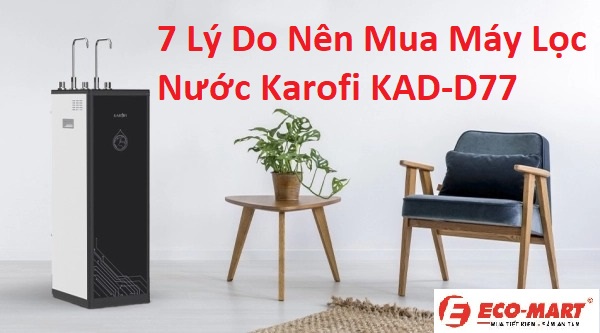 7 Lý Do Nên Mua Máy Lọc Nước RO 11 Cấp Của Karofi KAD-D66