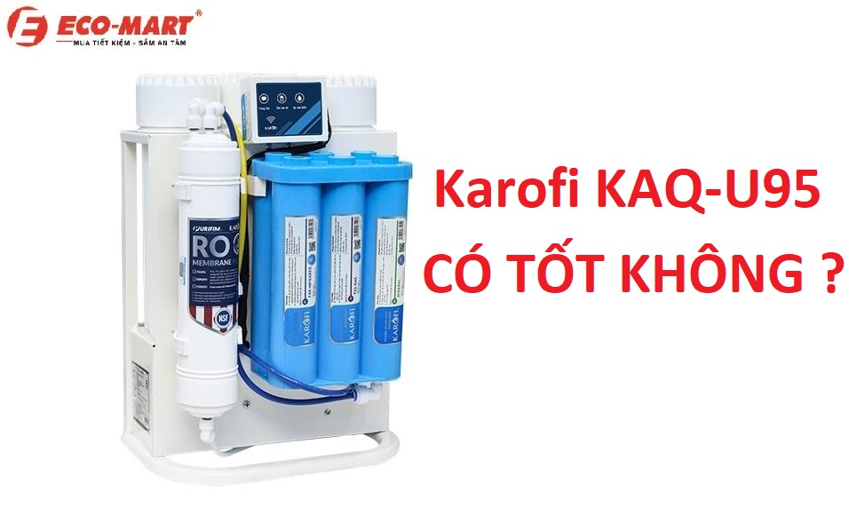 Máy lọc nước để gầm Karofi KAQ-U95 có thực sự tốt?