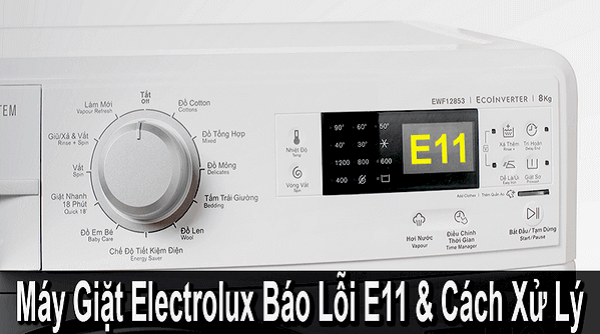 Lỗi E11 trên máy giặt Electrolux: Nguyên nhân và cách khắc phục chi tiết