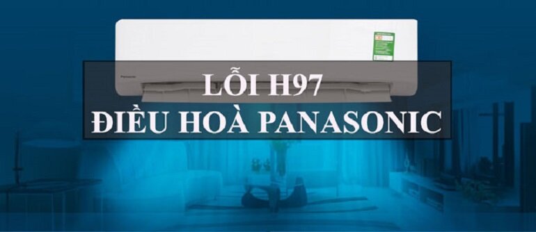 Điều hòa Panasonic và 26 lỗi H thường gặp khi sử dụng tại nhà - Ai cũng cần biết
