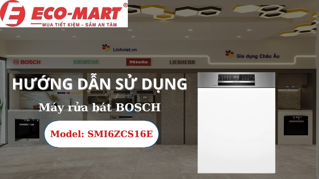 Hướng Dẫn Sử Dụng Và Bảo Quản Máy Rửa Bát Bosch SMI6ZCS16E Đúng Cách