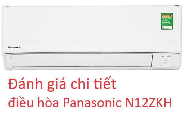 Đánh giá chi tiết điều hòa Panasonic 1 chiều N12ZKH - Lựa chọn số 1
