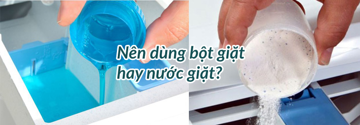 Bột giặt, nước giặt là gì? Nên dùng nước giặt hay bột giặt thì tốt hơn?