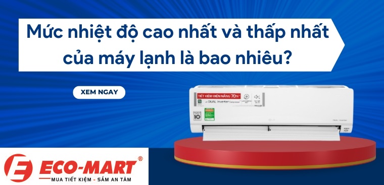 Tìm hiểu mức nhiệt độ cao nhất và thấp nhất của điều hòa là bao nhiêu?