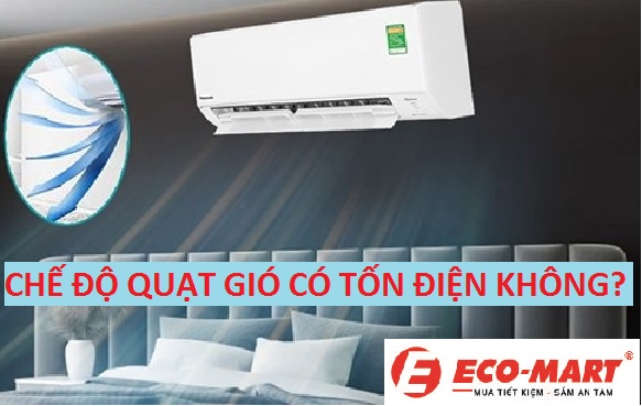 Bật chế độ quạt gió trên điều hòa có tốn điện không?