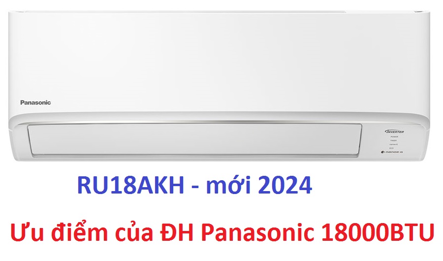 Ưu điểm của điều hòa Panasonic 18000BTU mới 2024 - RU18AKH