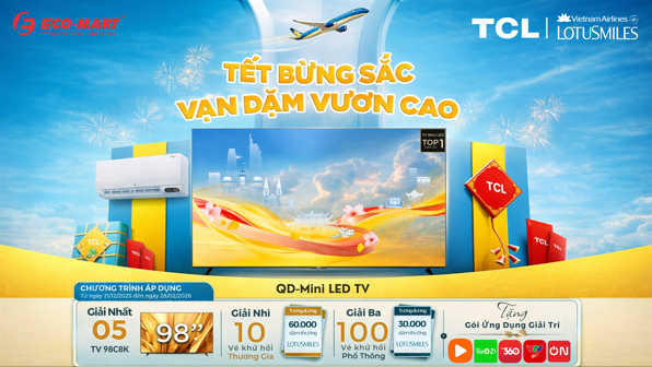 TẾT BỪNG SẮC, VẠN DẶM VƯƠN CAO – KHUYẾN MÃI TIVI TCL ĐẶC BIỆT TẠI SIÊU THỊ ĐIỆN MÁY ECO-MART