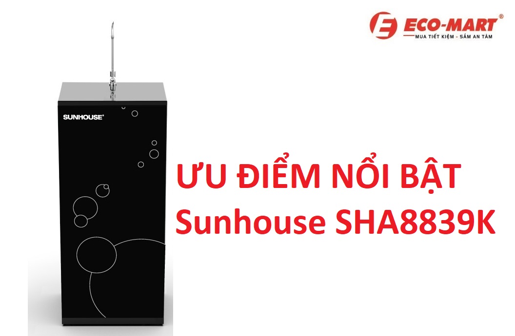 Ưu điểm nổi bật của máy lọc nước RO 9 cấp Sunhouse SHA8839K