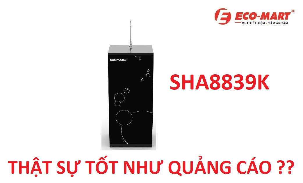 Máy lọc nước Sunhouse SHA8839K có thực sự tốt không?