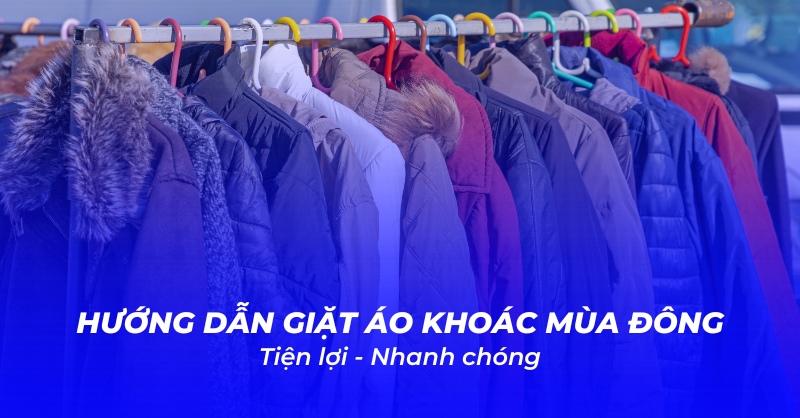 Hướng dẫn giặt áo ấm, áo khoác mùa đông bền đẹp và đúng cách