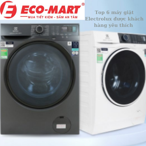 Top 8 máy giặt Electrolux được khách hàng yêu thích