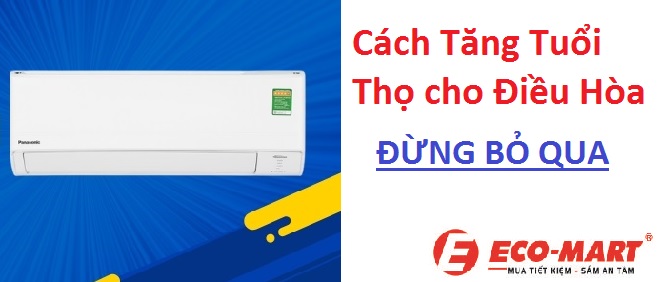 Cách tăng tuổi thọ cho điều hòa của bạn - Đừng Bỏ Qua