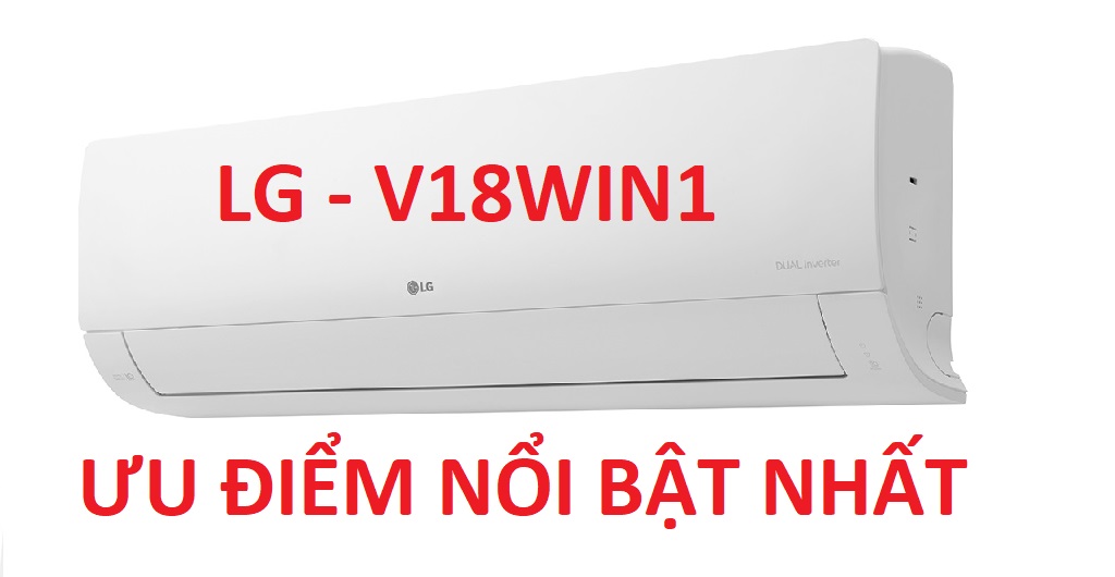 Các ưu điểm nổi bật nhất của điều hòa LG V18WIN1