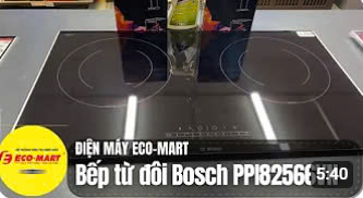 Video Review chi tiết bếp từ đôi Bosch PPI82566VN